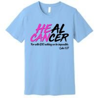 He Can Heal Cancer Luke 1:37 Breast Cancer Awareness Premium T-Shirt