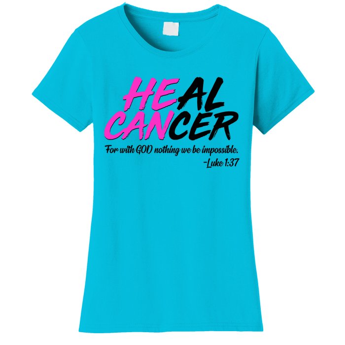 He Can Heal Cancer Luke 1:37 Breast Cancer Awareness Women's T-Shirt