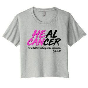 He Can Heal Cancer Luke 1:37 Breast Cancer Awareness Women's Crop Top Tee