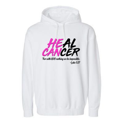 He Can Heal Cancer Luke 1:37 Breast Cancer Awareness Garment-Dyed Fleece Hoodie