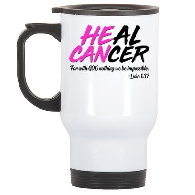 He Can Heal Cancer Luke 1:37 Breast Cancer Awareness Stainless Steel Travel Mug