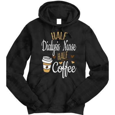 Half Coffee Half Dialysis Nurse Gift Dialysis Nurse Tie Dye Hoodie