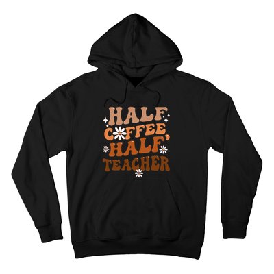 Half Coffee Half Teacher Inspirational Quotes for Teachers Hoodie