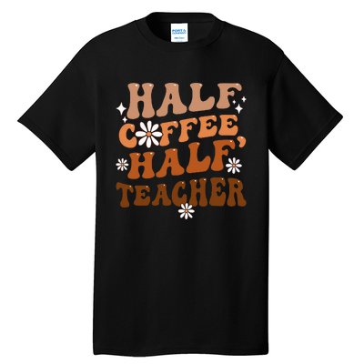 Half Coffee Half Teacher Inspirational Quotes for Teachers Tall T-Shirt