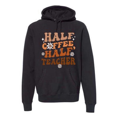 Half Coffee Half Teacher Inspirational Quotes for Teachers Premium Hoodie