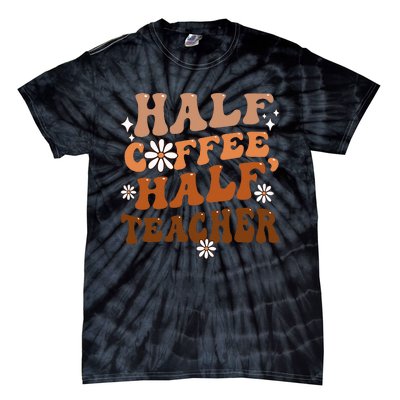 Half Coffee Half Teacher Inspirational Quotes for Teachers Tie-Dye T-Shirt