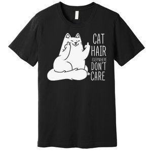 Humor Cat Hair Everywhere Don't Care Premium T-Shirt