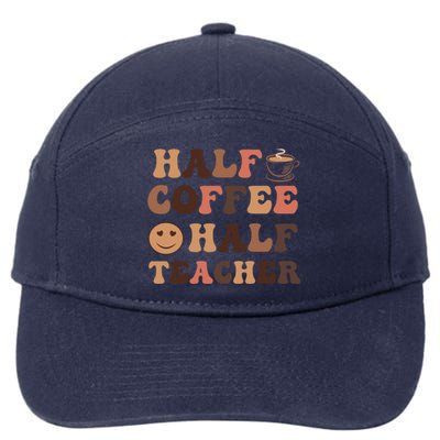 Half Coffee Half Teacher Happy Teacher Inspirational Retro Meaningful Gift 7-Panel Snapback Hat