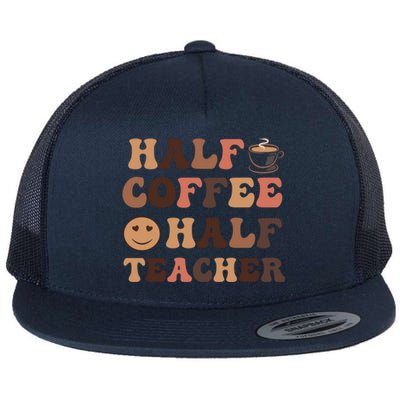 Half Coffee Half Teacher Happy Teacher Inspirational Retro Meaningful Gift Flat Bill Trucker Hat