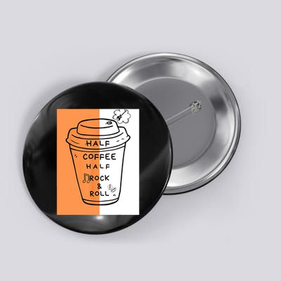 Half Coffee Half Rock & Roll Funny Music Quote Button