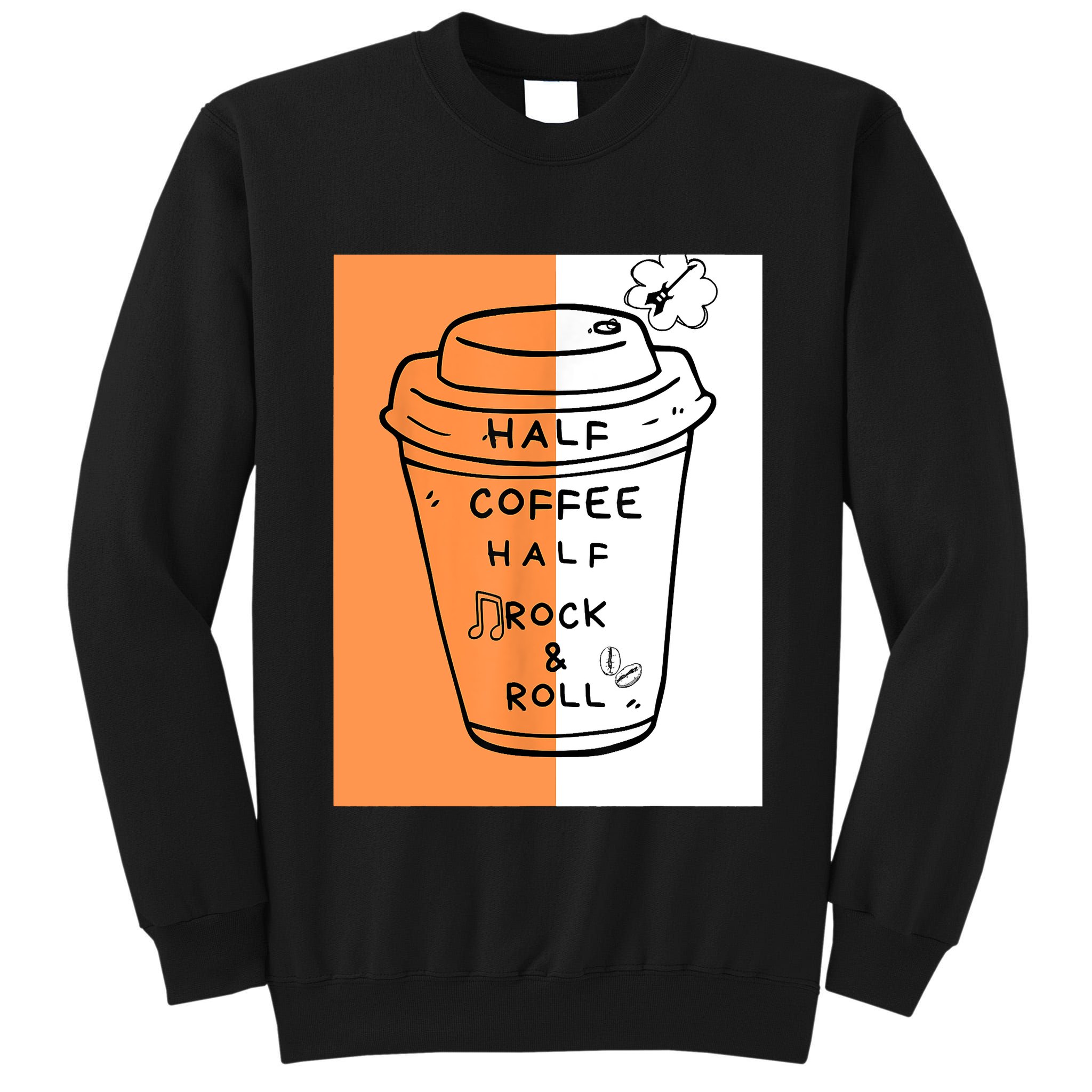 Half Coffee Half Rock & Roll Funny Music Quote Tall Sweatshirt