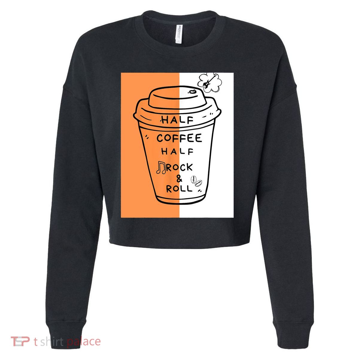 Half Coffee Half Rock & Roll Funny Music Quote Cropped Pullover Crew