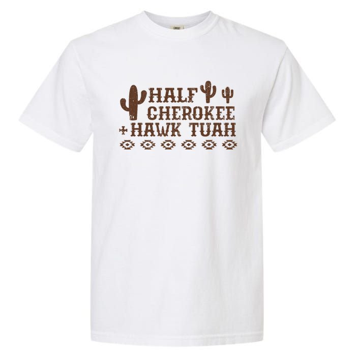 Half Cherokee Hawk Tush Funny Native American Pride Indians Garment-Dyed Heavyweight T-Shirt