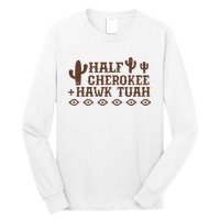 Half Cherokee Hawk Tush Funny Native American Pride Indians Long Sleeve Shirt