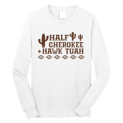 Half Cherokee Hawk Tush Funny Native American Pride Indians Long Sleeve Shirt