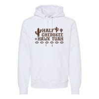 Half Cherokee Hawk Tush Funny Native American Pride Indians Premium Hoodie