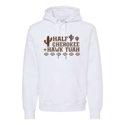 Half Cherokee Hawk Tush Funny Native American Pride Indians Premium Hoodie