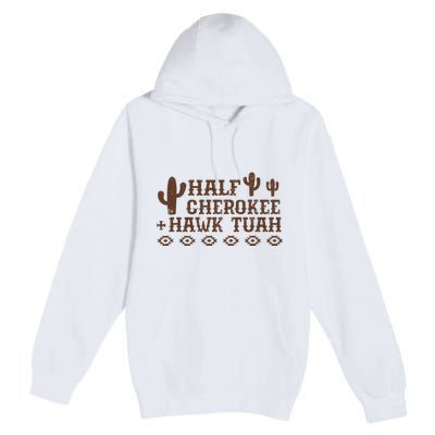 Half Cherokee Hawk Tush Funny Native American Pride Indians Premium Pullover Hoodie