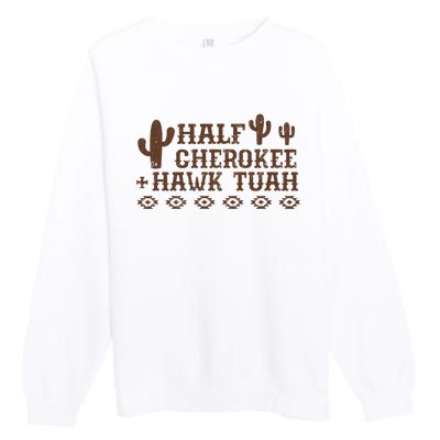 Half Cherokee Hawk Tush Funny Native American Pride Indians Premium Crewneck Sweatshirt