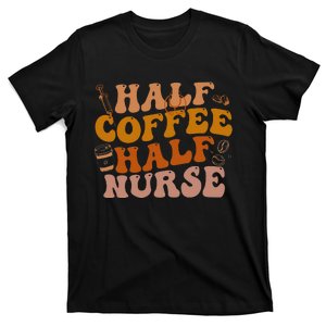 Half Coffee Half Nurse Groovy Colors RN LPN Medical Staffs T-Shirt