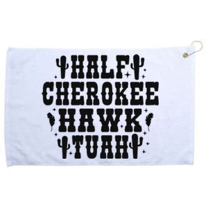 Half Cherokee Hawk Tuah Spit On That Thing Grommeted Golf Towel