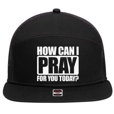 How Can I Pray For You Christian Faith Jesus I Pray For You 7 Panel Mesh Trucker Snapback Hat
