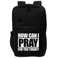 How Can I Pray For You Christian Faith Jesus I Pray For You Impact Tech Backpack