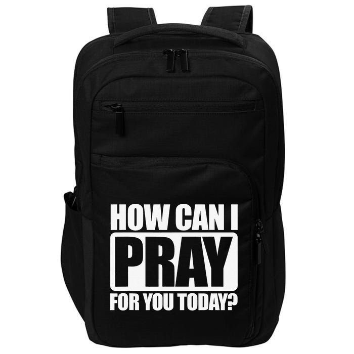 How Can I Pray For You Christian Faith Jesus I Pray For You Impact Tech Backpack