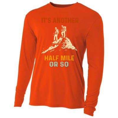 Hiking Camping Its Another Half Mile Or So Mountain Hiking Cool Gift Cooling Performance Long Sleeve Crew