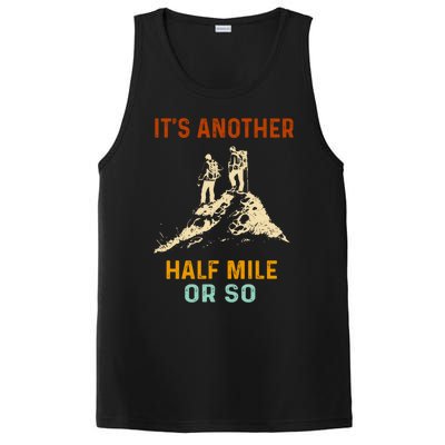 Hiking Camping Its Another Half Mile Or So Mountain Hiking Cool Gift PosiCharge Competitor Tank