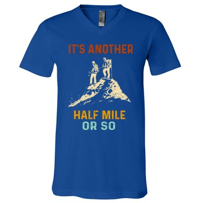 Hiking Camping Its Another Half Mile Or So Mountain Hiking Cool Gift V-Neck T-Shirt