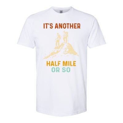 Hiking Camping Its Another Half Mile Or So Mountain Hiking Cool Gift Softstyle® CVC T-Shirt