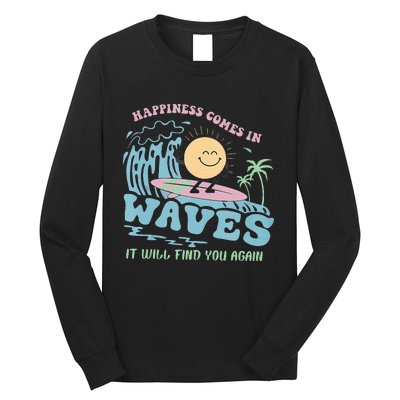 Happiness Comes In Funny Waves It Will Find You Again Long Sleeve Shirt