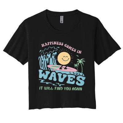 Happiness Comes In Funny Waves It Will Find You Again Women's Crop Top Tee