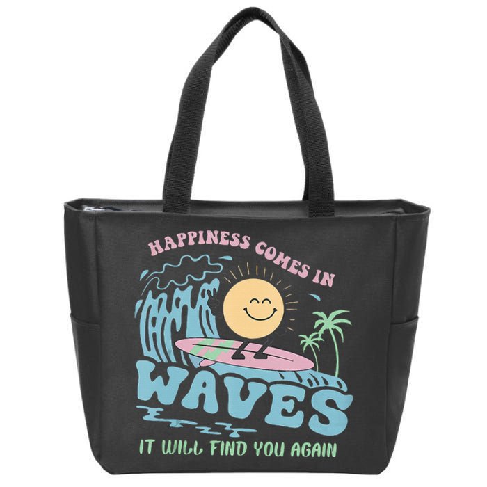 Happiness Comes In Funny Waves It Will Find You Again Zip Tote Bag