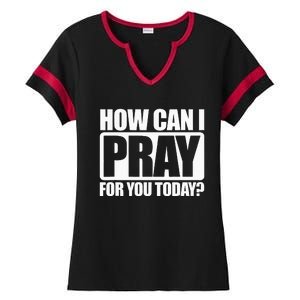 How Can I Pray For You Christian Faith Jesus I Pray For You Ladies Halftime Notch Neck Tee