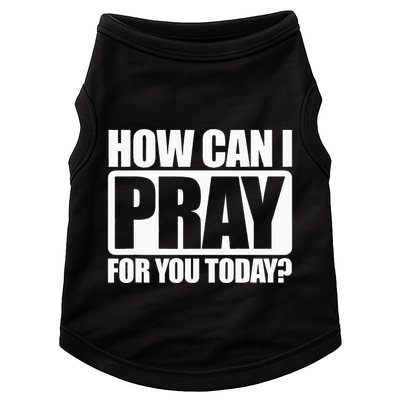How Can I Pray For You Christian Faith Jesus I Pray For You Doggie Tank