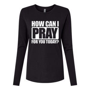 How Can I Pray For You Christian Faith Jesus I Pray For You Womens Cotton Relaxed Long Sleeve T-Shirt