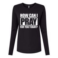 How Can I Pray For You Christian Faith Jesus I Pray For You Womens Cotton Relaxed Long Sleeve T-Shirt