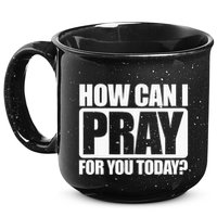 How Can I Pray For You Christian Faith Jesus I Pray For You 15oz Campfire Ceramic Mug