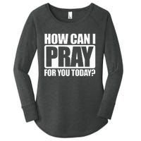 How Can I Pray For You Christian Faith Jesus I Pray For You Women's Perfect Tri Tunic Long Sleeve Shirt