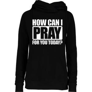 How Can I Pray For You Christian Faith Jesus I Pray For You Womens Funnel Neck Pullover Hood