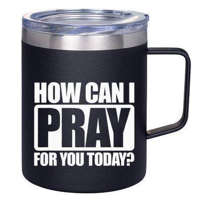 How Can I Pray For You Christian Faith Jesus I Pray For You 12oz Stainless Steel Coffee Mug