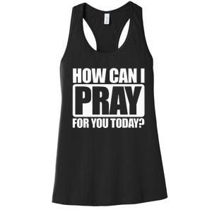 How Can I Pray For You Christian Faith Jesus I Pray For You Women's Racerback Tank