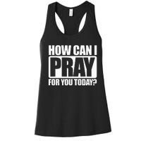 How Can I Pray For You Christian Faith Jesus I Pray For You Women's Racerback Tank