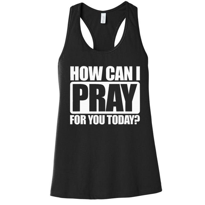 How Can I Pray For You Christian Faith Jesus I Pray For You Women's Racerback Tank