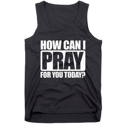 How Can I Pray For You Christian Faith Jesus I Pray For You Tank Top