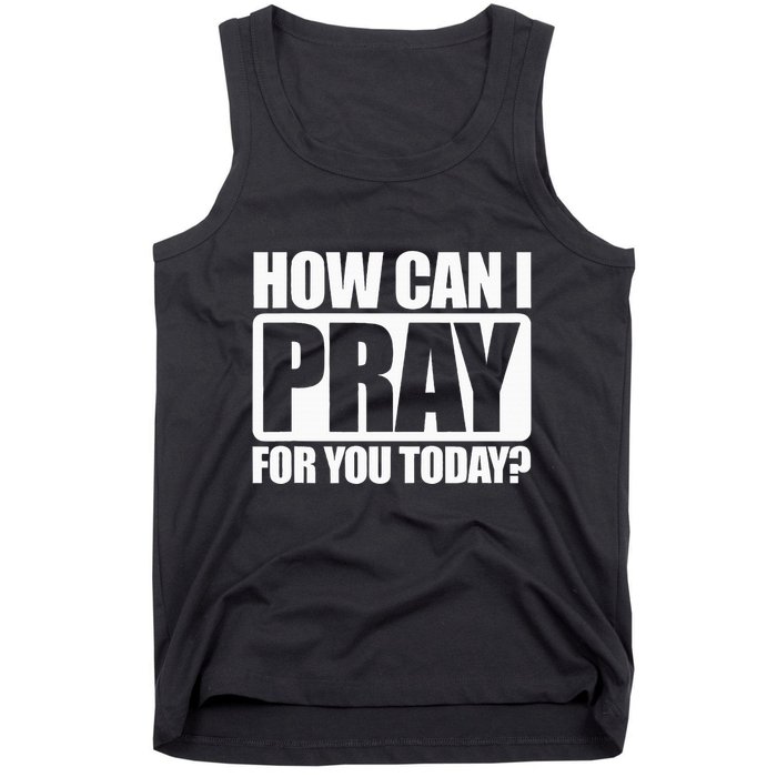 How Can I Pray For You Christian Faith Jesus I Pray For You Tank Top