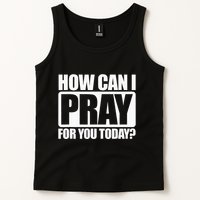 How Can I Pray For You Christian Faith Jesus I Pray For You Tank Top