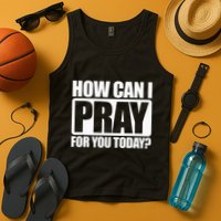 How Can I Pray For You Christian Faith Jesus I Pray For You Tank Top